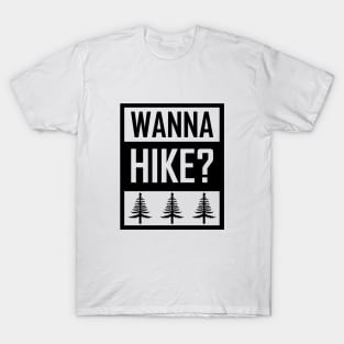 Wanna Hike? T-Shirt